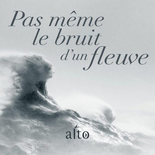 Pas même le bruit du fleuve - Audio - Hélène Dorion - Éditions Alto