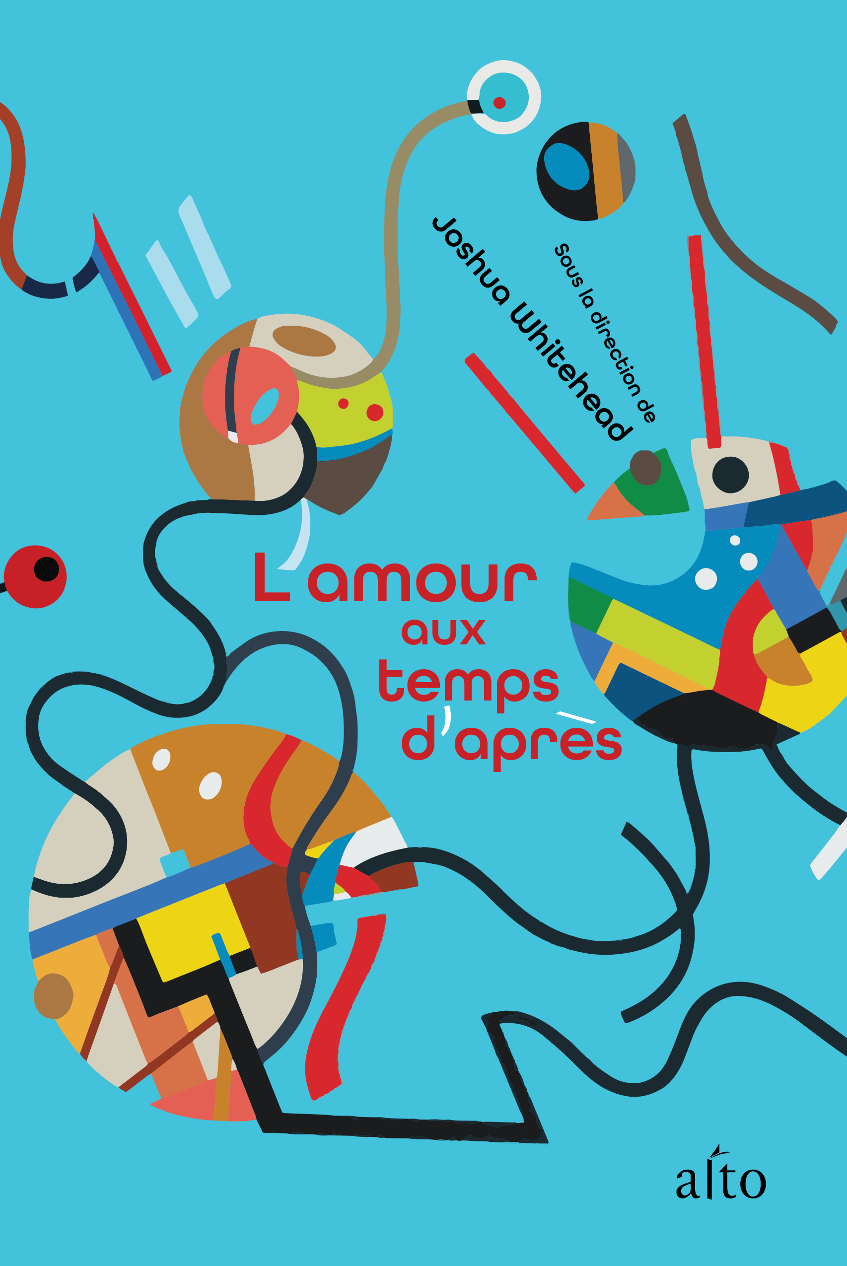 L'amour aux temps d'après | dir. Joshua Whitehead | Éditions Alto Amour aux temps d'après oeuvre Dee Barsy