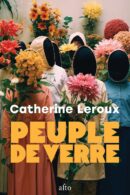 Peuple de verre de l'autrice Catherine Leroux. Couverture de l'artiste Hana Katoba.
