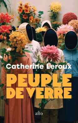 Peuple de verre de l'autrice Catherine Leroux. Couverture de l'artiste Hana Katoba.