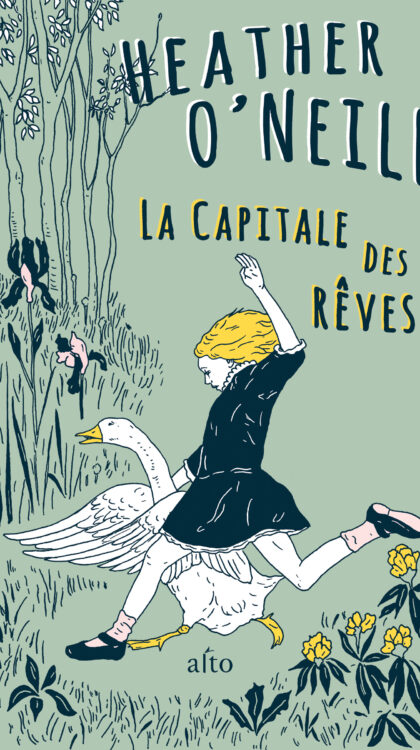 Couverture La Capitale des rêves de Heather O'Neill. Illustration de Arizona O'Neill