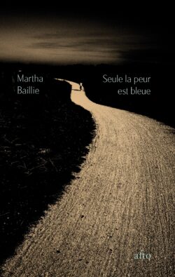 Couverture Seule la peur est bleue de Martha Baillie, crédit illustration Paul Cupido