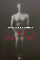 La descente, c'est le pire, par Mariana Enriquez